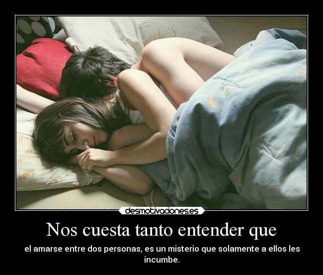 Nos cuesta tanto entender que -