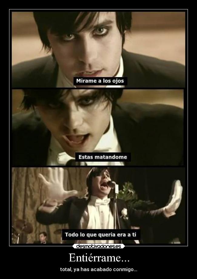 Entiérrame... - total, ya has acabado conmigo...