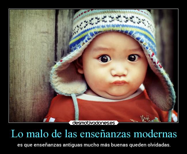 Lo malo de las enseñanzas modernas -