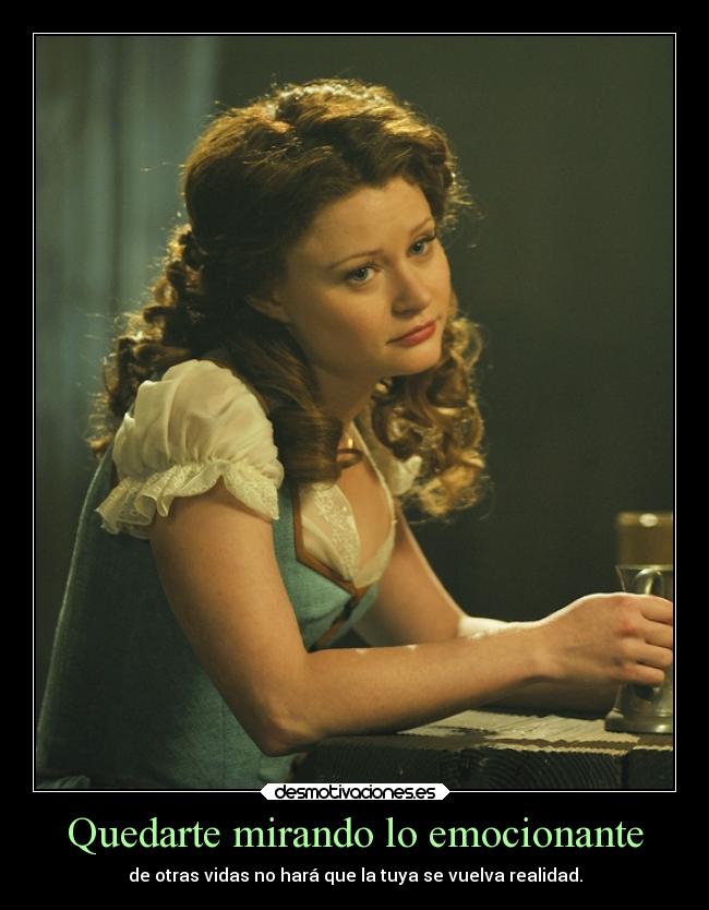 Quedarte mirando lo emocionante - de otras vidas no hará que la tuya se vuelva realidad.