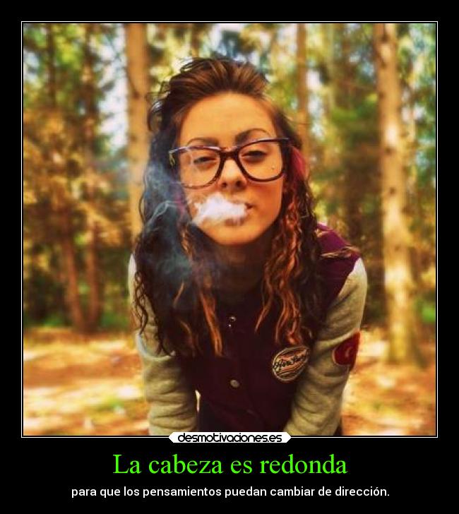 carteles vida cabeza redonda pensamientos cambian direccion ciclico rasta sk28 desmotivaciones