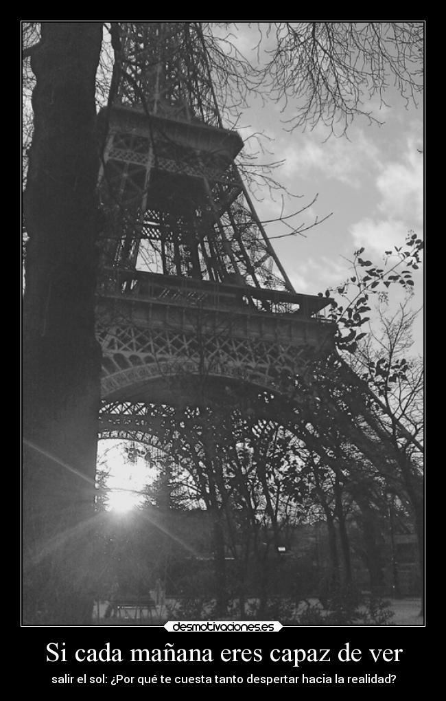 Si cada mañana eres capaz de ver -