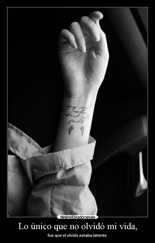 Lo único que no olvidó mi vida, - 