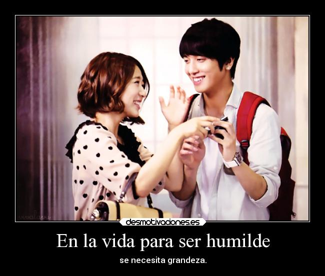 En la vida para ser humilde -