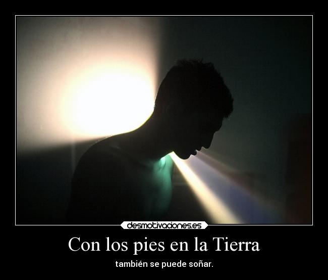 Con los pies en la Tierra - también se puede soñar.
