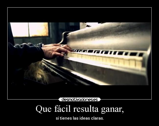 Que fácil resulta ganar, - 