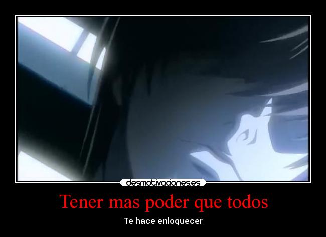 Tener mas poder que todos - Te hace enloquecer