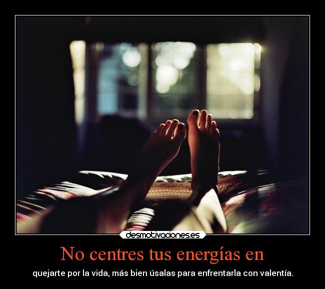 No centres tus energías en -