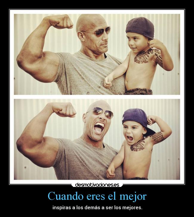 Cuando eres el mejor - inspiras a los demás a ser los mejores.