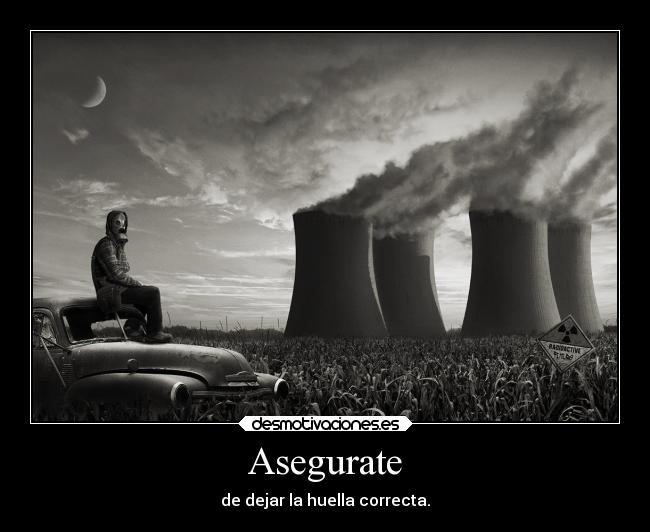 Asegurate - de dejar la huella correcta.