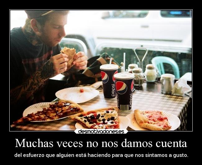 Muchas veces no nos damos cuenta -