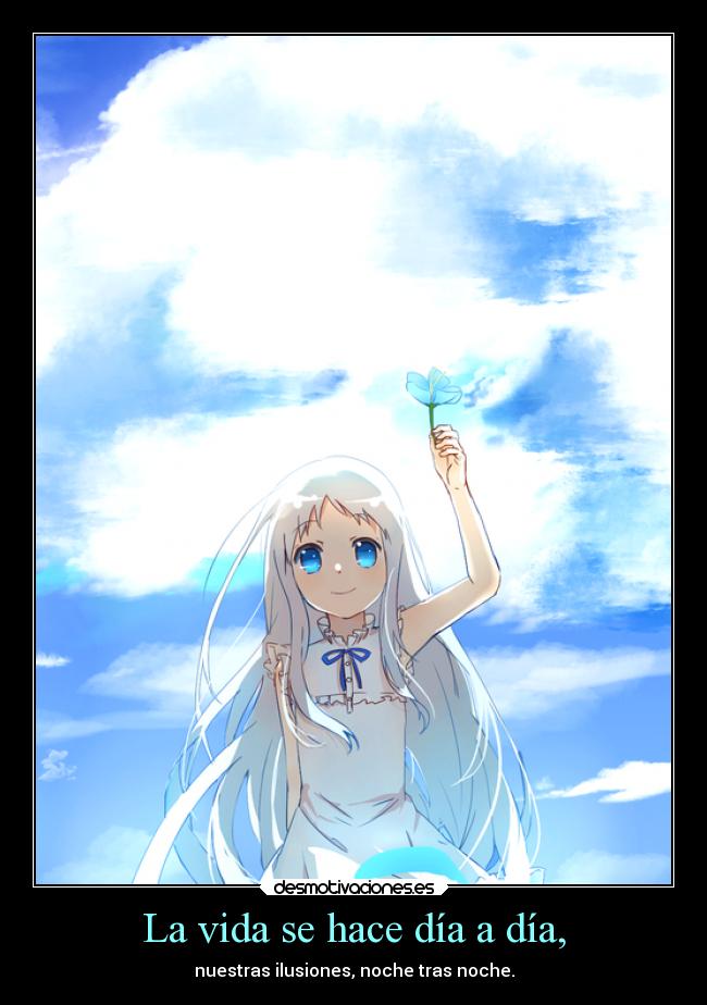 carteles vida desmotivaciones vida anime anohana menma ilusiones dia noche desmotivaciones