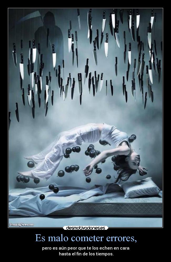 Es malo cometer errores, -