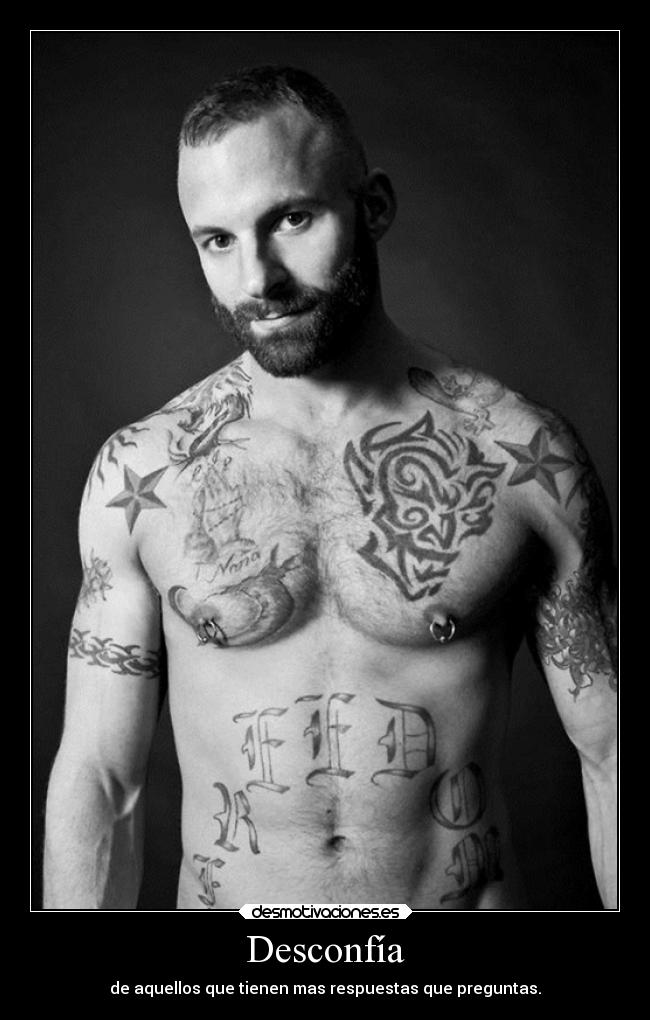 Desconfía - de aquellos que tienen mas respuestas que preguntas.