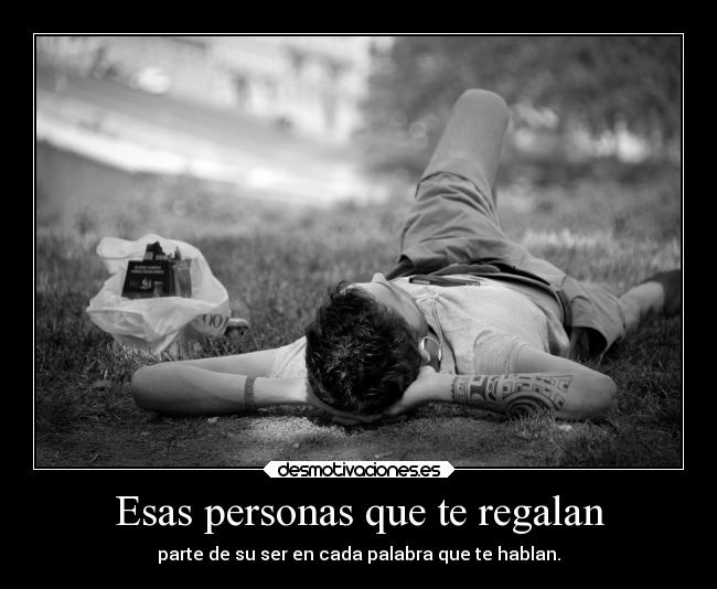 Esas personas que te regalan - 