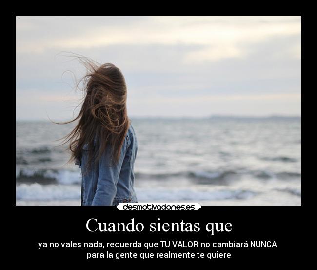 Cuando sientas que -