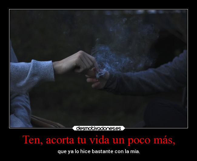 carteles vida vida frases inventos loca kendizzzle morir cigarrillo red theshinyshadow mypukerainbows desmotivaciones