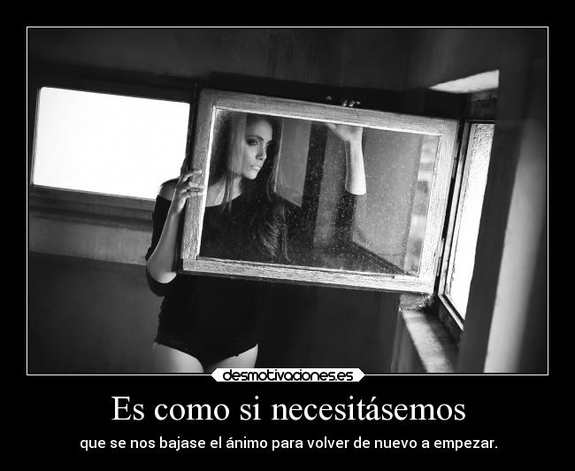 Es como si necesitásemos - 