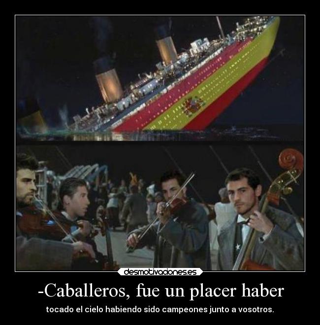 -Caballeros, fue un placer haber -