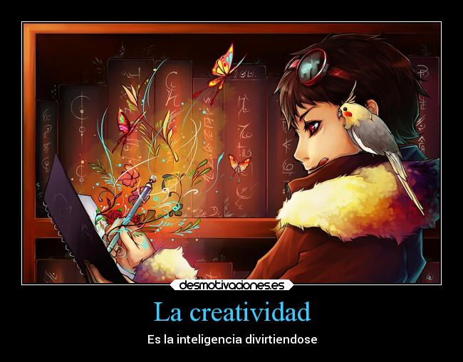 La creatividad - Es la inteligencia divirtiendose