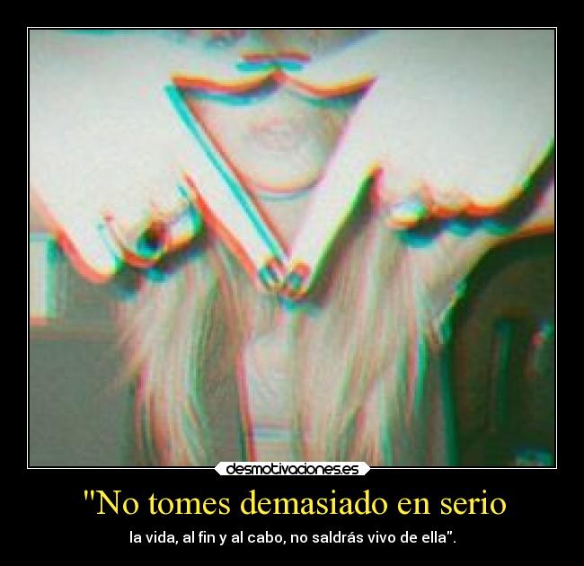 No tomes demasiado en serio - 
