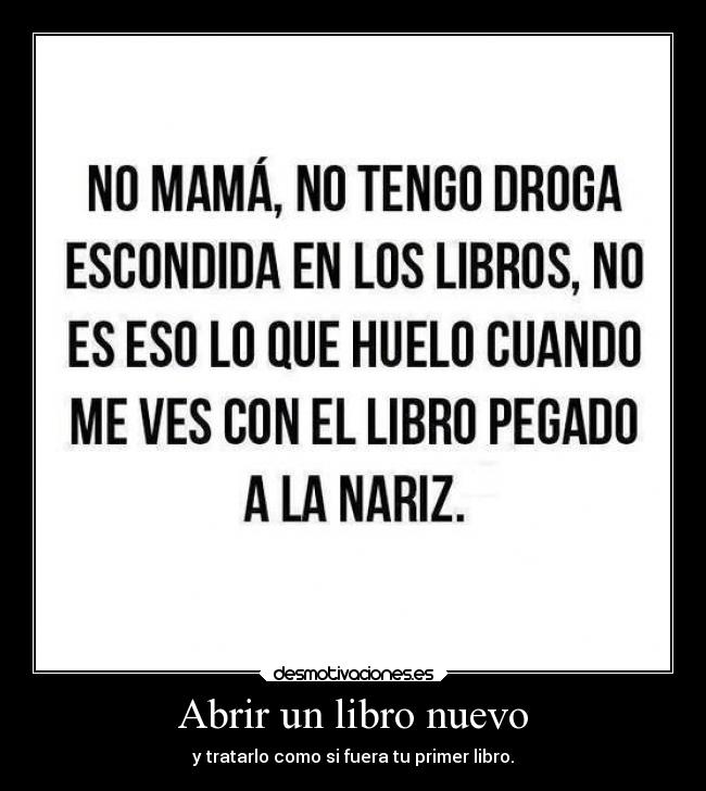 Abrir un libro nuevo - y tratarlo como si fuera tu primer libro.