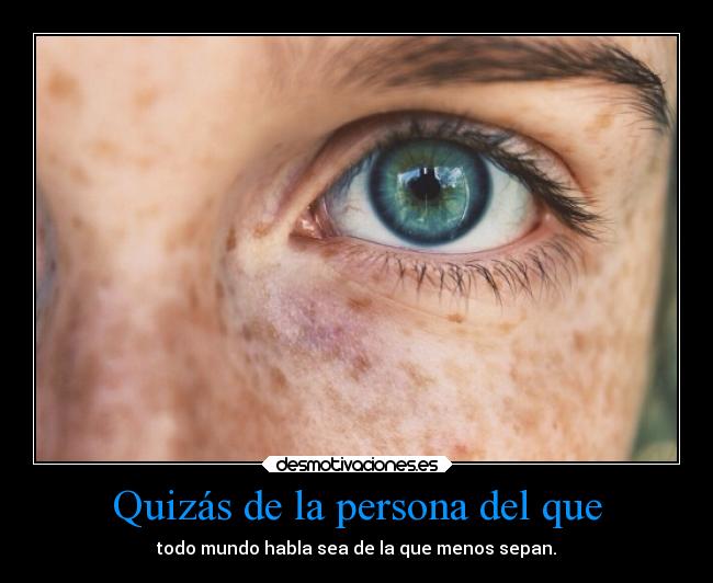 Quizás de la persona del que -