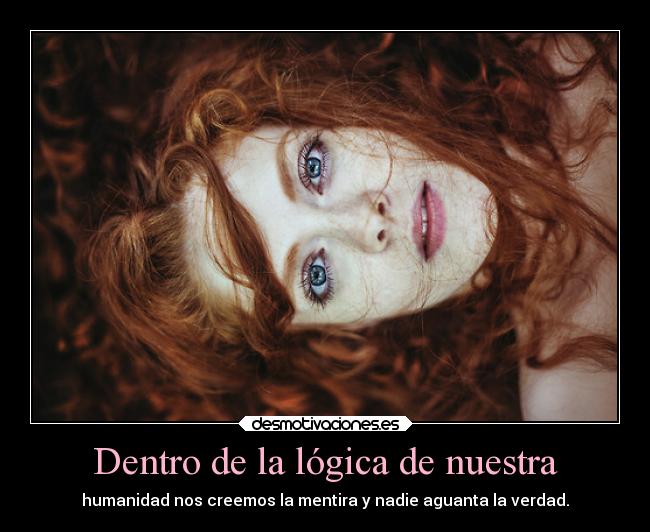 Dentro de la lógica de nuestra -