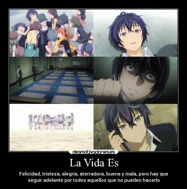La Vida Es - Felicidad, tristeza, alegria, aterradora, buena y mala, pero hay que
seguir adelante por todos aquellos que no pueden hacerlo