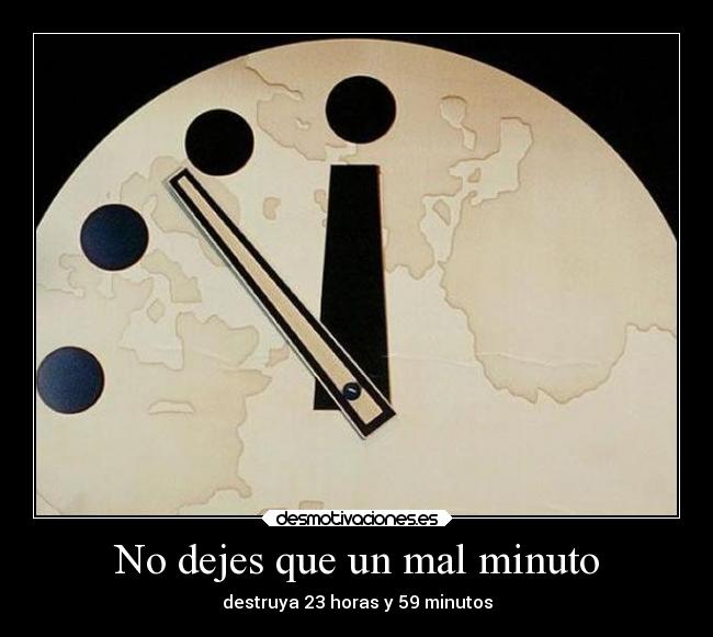 No dejes que un mal minuto -