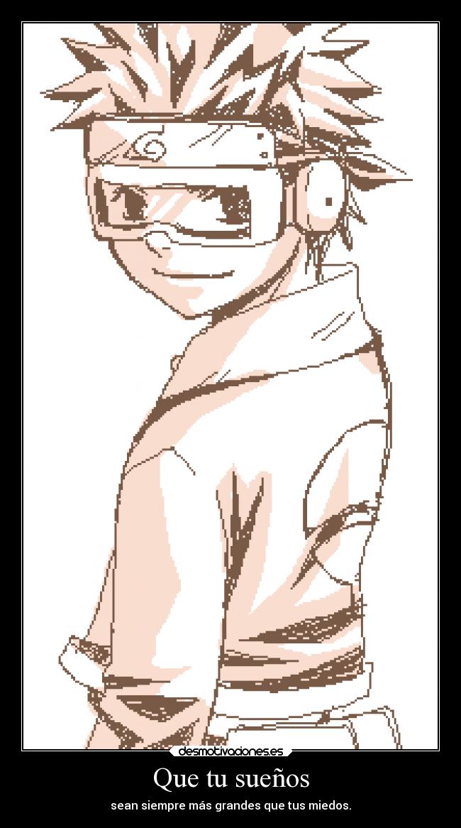 Que tu sueños - sean siempre más grandes que tus miedos.