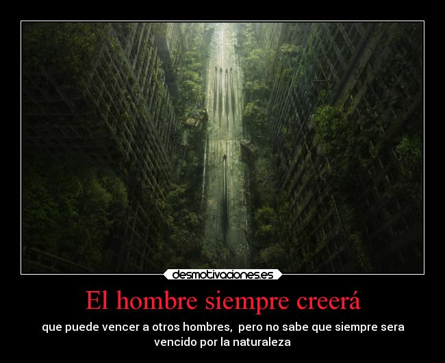 El hombre siempre creerá -