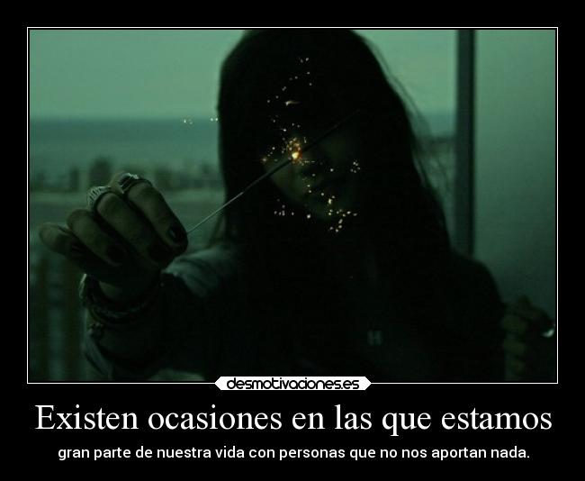 Existen ocasiones en las que estamos -