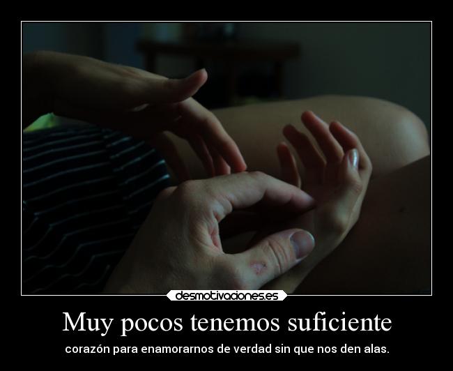 Muy pocos tenemos suficiente -