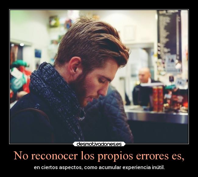 carteles vida personas reconocer errores experiencia rilacs kellogstime desmotivaciones