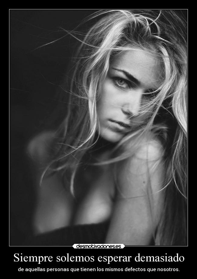 Siempre solemos esperar demasiado -