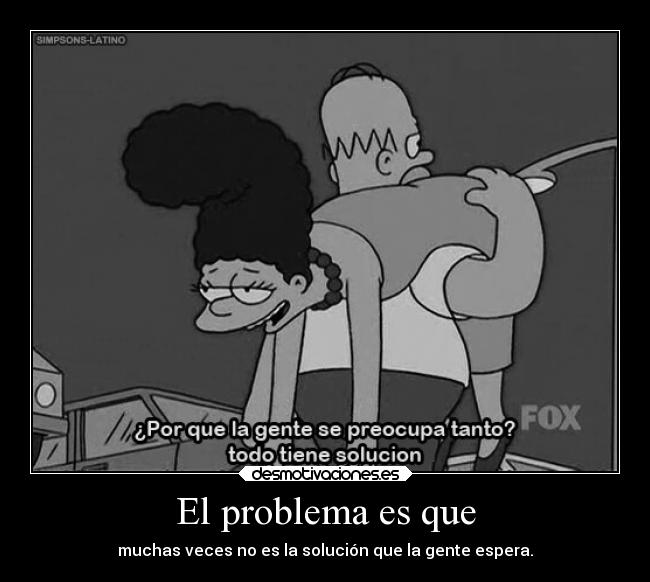 El problema es que - 