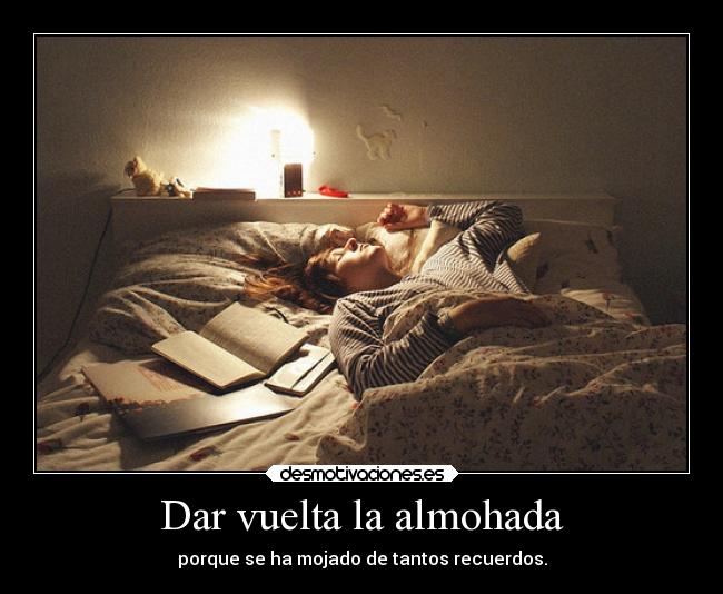 carteles vida recuerdos tristeza llorar almohada cama tumblr desmotivaciones