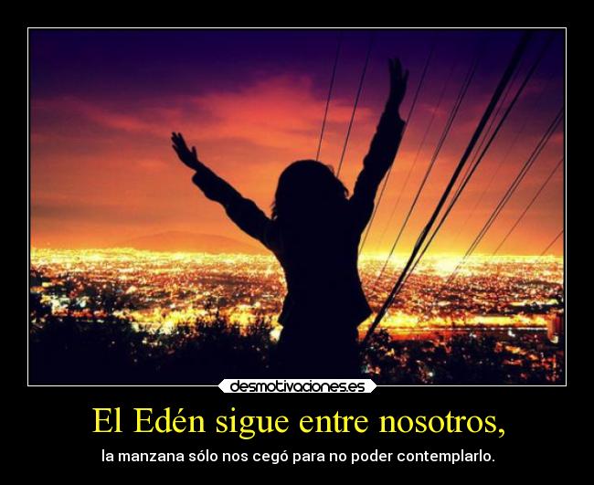 El Edén sigue entre nosotros, - 