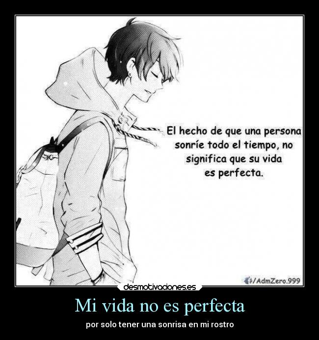 Mi vida no es perfecta - por solo tener una sonrisa en mi rostro