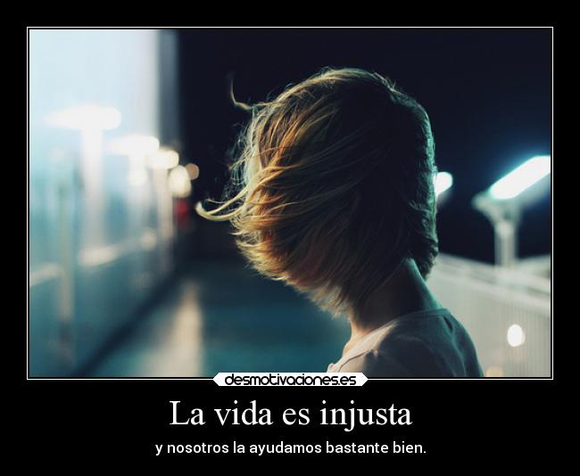 La vida es injusta -