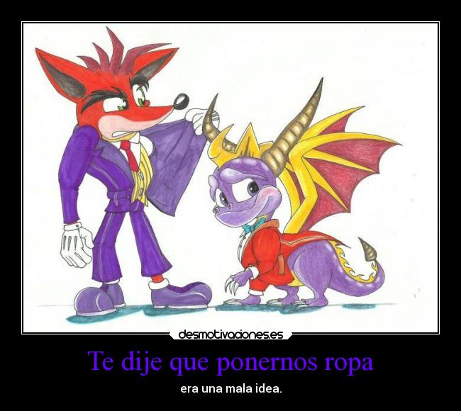 Te dije que ponernos ropa - era una mala idea.