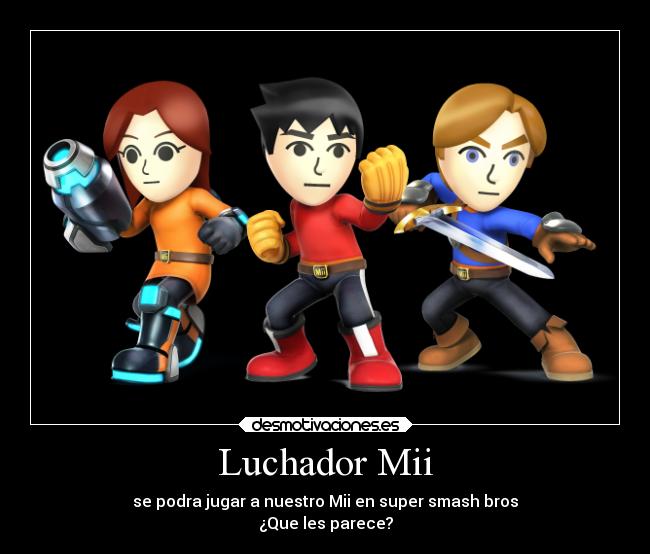 Luchador Mii - se podra jugar a nuestro Mii en super smash bros
¿Que les parece?