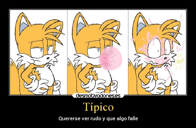 Típico - Quererse ver rudo y que algo falle