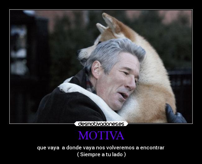 MOTIVA - que vaya a donde vaya nos volveremos a encontrar
( Siempre a tu lado )