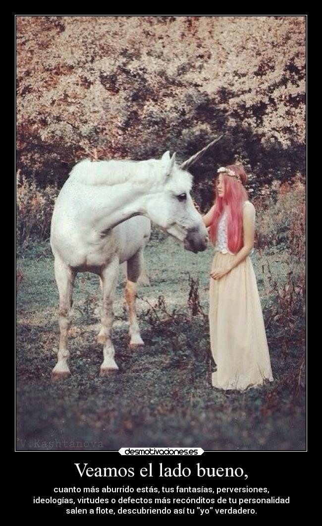Veamos el lado bueno, -