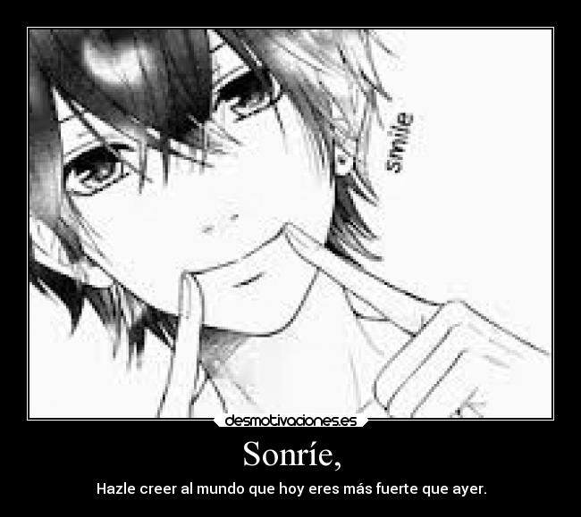 Sonríe, -