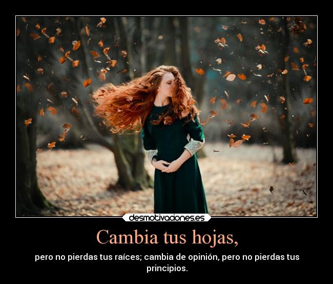 Cambia tus hojas, - 