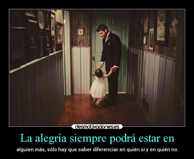 La alegría siempre podrá estar en - 