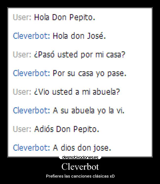 Cleverbot - Prefieres las canciones clásicas xD
